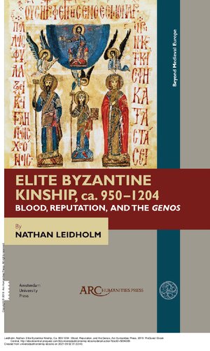Elite Byzantine Kinship, ca. 950 - 1204: Blood, Reputation, and the Genos