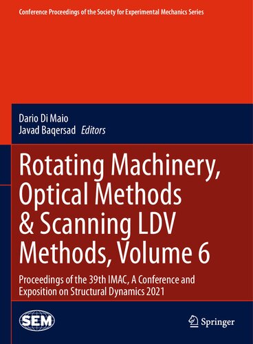 Rotating Machinery, Optical Methods & Scanning LDV Methods, Volume 6: Proceedings of the 39th IMAC, A Conference and Exposition on Structural Dynamics ... Society for Experimental Mechanics Series)