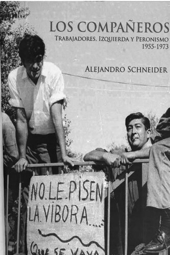 Los compañeros : trabajadores, izquierda y peronismo, 1955-1973