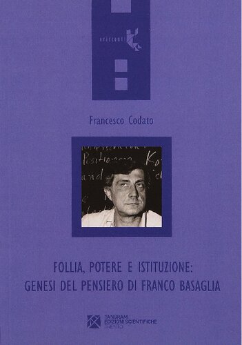 Follia, potere e istituzione. Genesi del pensiero di Franco Basaglia