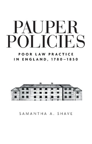 Pauper Policies: Poor Law Practice in England, 1780-1850