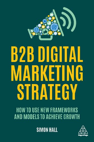 B2B Digital Marketing Strategy: How to Use New Frameworks and Models to Achieve Growth