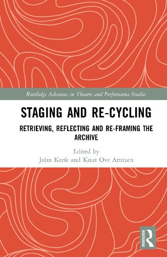 Staging and Re-​cycling: Retrieving, Reflecting and Re-​framing the Archive
