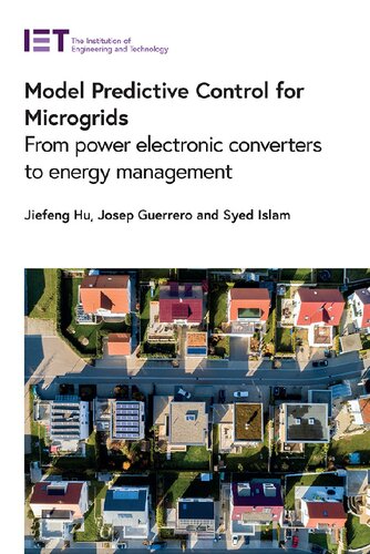 Model Predictive Control for Microgrids: From power electronic converters to energy management (Energy Engineering)