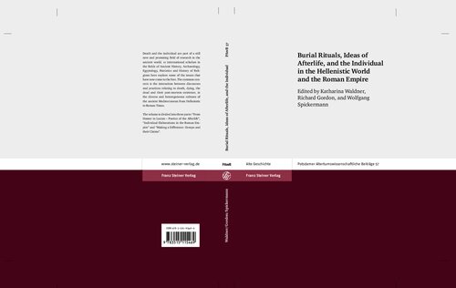 Burial Rituals, Ideas of Afterlife, and the Individual in the Hellenistic World and the Roman Empire