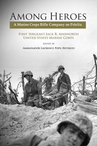 Among Heroes: A Marine Corps Rifle Company on Peleliu