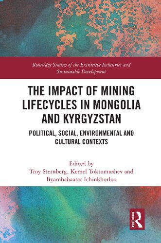 The Impact of Mining Lifecycles in Mongolia and Kyrgyzstan: Political, Social, Environmental and Cultural Contexts