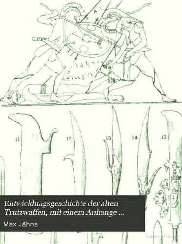 Entwicklungsgeschichte der alten Trutzwaffen mit einem Anhange über die Feuerwaffen
