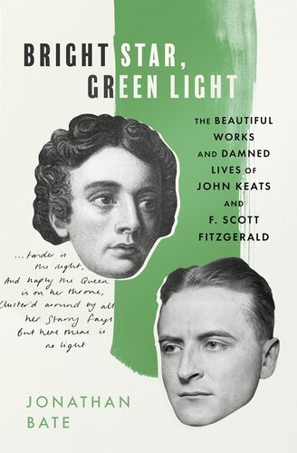 Bright Star, Green Light: The Beautiful Works and Damned Lives of John Keats and F. Scott Fitzgerald
