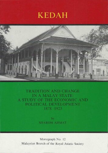 Tradition and Change in a Malay State. A Study of the Economic and Political Development of Kedah 1878-1923
