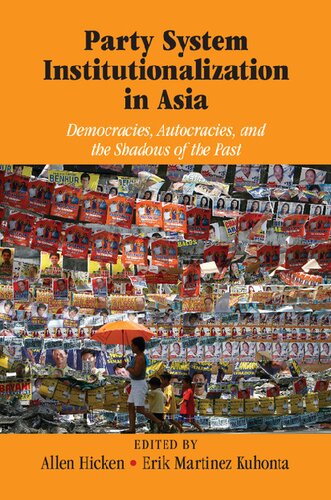 Party System Institutionalization in Asia: Democracies, Autocracies, and the Shadows of the Past
