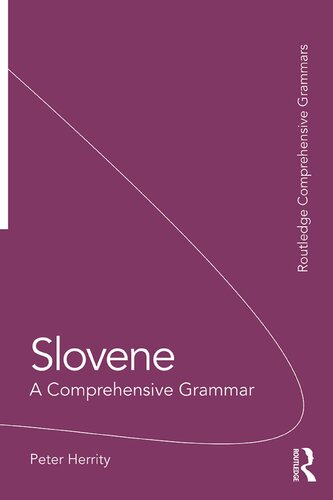 Slovene: A Comprehensive Grammar