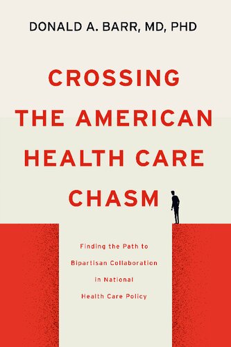 Crossing the American Health Care Chasm: Finding the Path to Bipartisan Collaboration in National Health Care Policy
