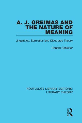 A. J. Greimas and the Nature of Meaning: Linguistics, Semiotics and Discourse Theory