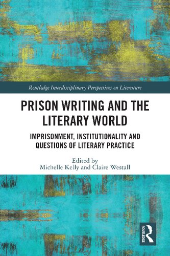 Prison Writing and the Literary World: Imprisonment, Institutionality and Questions of Literary Practice