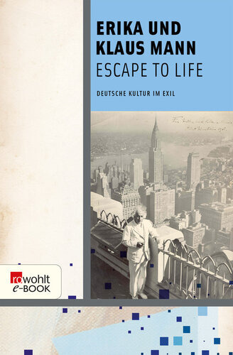 Escape to Life : Deutsche Literatur im Exil