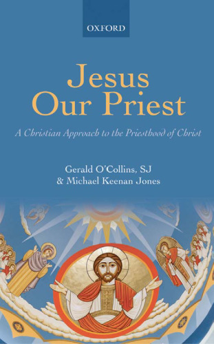 Jesus Our Priest: A Christian Approach to the Priesthood of Christ