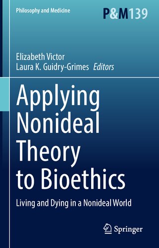 Applying Nonideal Theory to Bioethics: Living and Dying in a Nonideal World