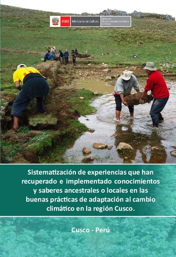 Sistematización de experiencias que han recuperado e implementado conocimientos y saberes ancestrales o locales en las buenas prácticas de adaptación al cambio climático en la región Cuzco