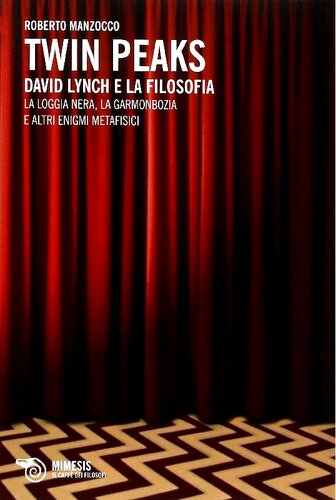 Twin Peaks. David Lynch e la filosofia. La loggia nera, la garmonbozia e altri enigmi metafisici