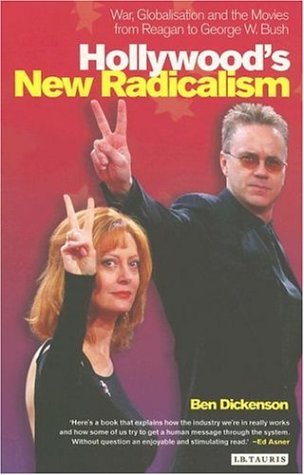 Hollywood's New Radicalism: War, Globalisation and the Movies from Reagan to George W. Bush ()