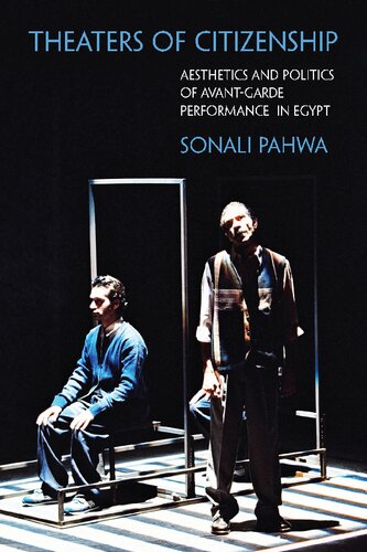 Theaters of Citizenship: Aesthetics and Politics of Avant-Garde Performance in Egypt