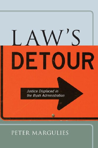 Law’s Detour: Justice Displaced in the Bush Administration