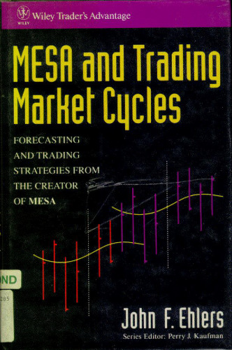 MESA and Trading Market Cycles: Forecasting and Trading Strategies from the Creator of MESA ()