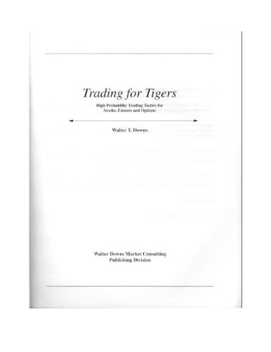 Trading for Tigers: High Probability Trading Tactics for Stocks, Futures & Options