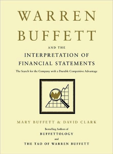 Warren Buffett and the Interpretation of Financial Statements: The Search for the Company with a Durable Competitive Advantage