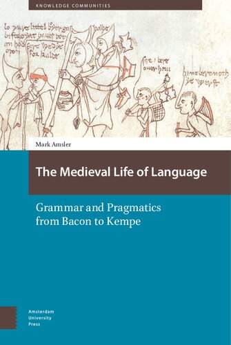 The Medieval Life of Language: Grammar and Pragmatics from Bacon to Kempe