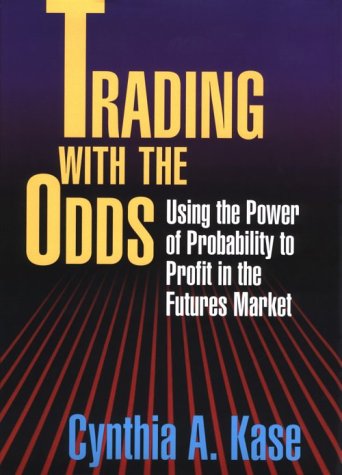 Trading With The Odds: Using the Power of Statistics to Profit in the Futures Market