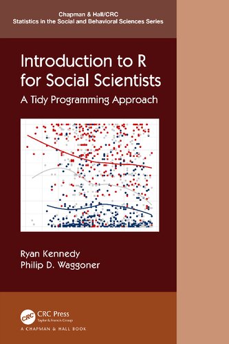 Introduction to R for Social Scientists: A Tidy Programming Approach (Chapman & Hall/CRC Statistics in the Social and Behavioral Sciences)