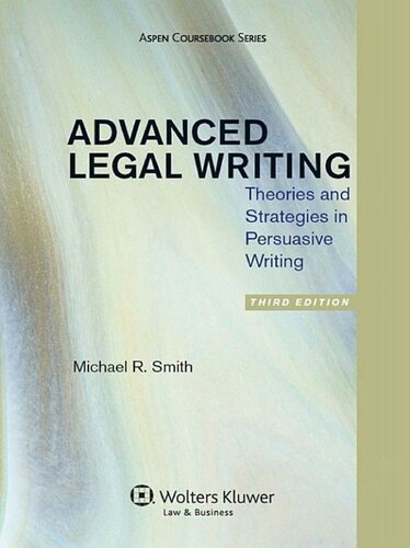 Advanced Legal Writing, Third Edition: Theories and Strategies in Persuasive Writing, Third Edition