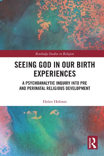 Seeing God in Our Birth Experiences: A Psychoanalytic Inquiry Into Pre and Perinatal Religious Development