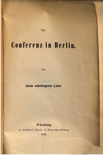 Die Conferenz in Berlin; von einem unbefangenen Laien