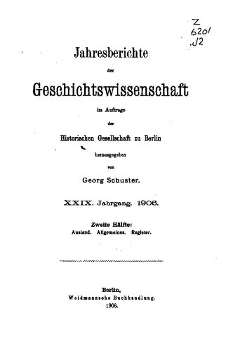 Jahresberichte der Geschichtswissenschaft im Auftrage der Historischen Gesellschaft zu Berlin