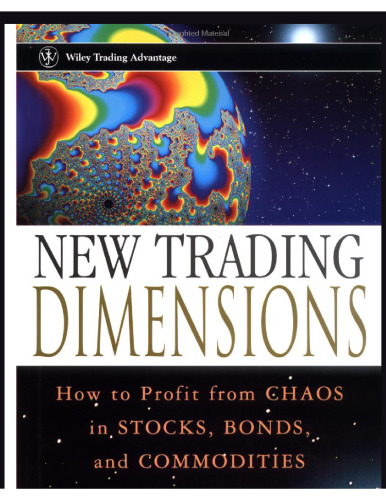 New Trading Dimensions: How to Profit from Chaos in Stocks, Bonds, and Commodities (A Marketplace Book)