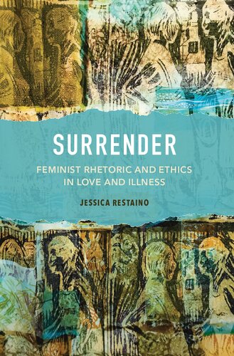 Surrender: Feminist Rhetoric and Ethics in Love and Illness