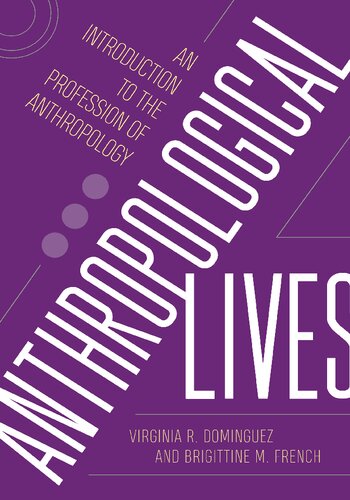 Anthropological Lives: An Introduction to the Profession of Anthropology