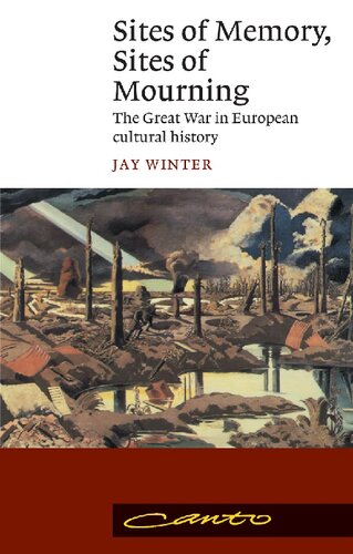 Sites of Memory, Sites of Mourning : The Great War in European Cultural History