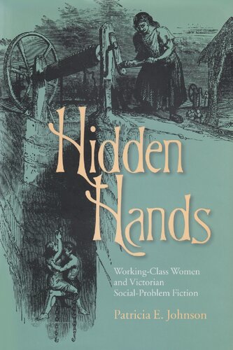 Hidden Hands: Working-class Women and Victorian Social-Problem Fiction