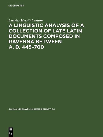 A Linguistic Analysis of a Collection of Late Latin Documents Composed in Ravenna Between A. D. 445–700: A Quantitative Approach