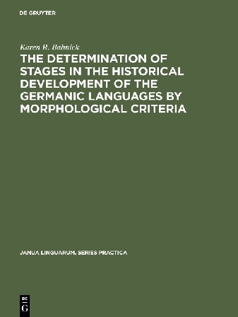 The Determination of Stages in the Historical Development of the Germanic Languages by Morphological Criteria: An Evaluation