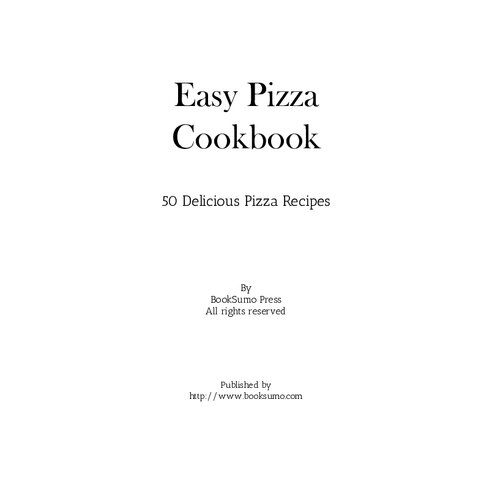 Easy Pizza Cookbook: 50 Delicious Pizza Recipes