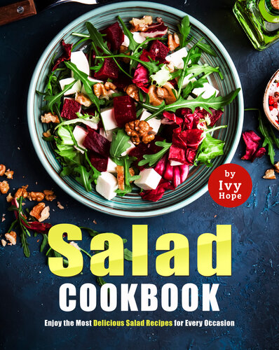 Salad Cookbook: Enjoy the Most Delicious Salad Recipes for Every Occasion