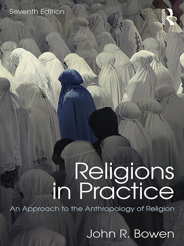 Religions in Practice: An Approach to the Anthropology of Religion (100 Cases)