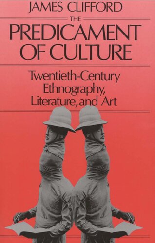 The Predicament of Culture: Twentieth-Century Ethnography, Literature, and Art