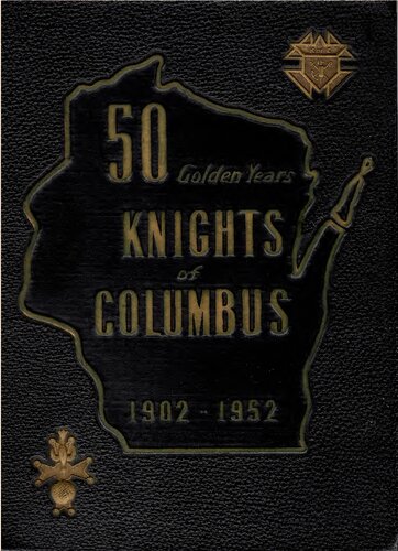 50 Golden Years; The History of The Knights Of Columbus in Wisconsin 1902-1952
