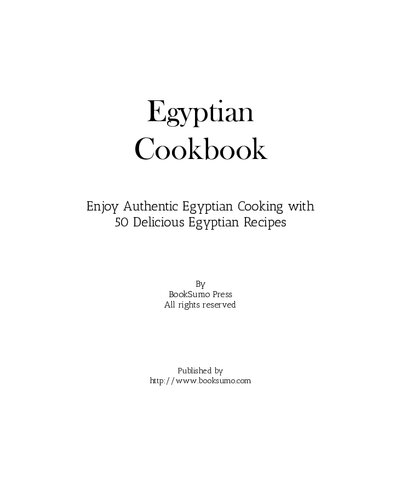 Egyptian Cookbook: Enjoy Authentic Egyptian Cooking with 50 Delicious Egyptian Recipes